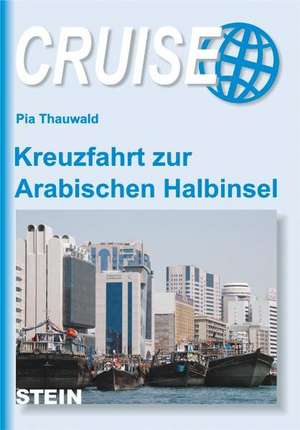 CRUISE - KreuzfahrtHandbuch: Kreuzfahrt zur Arabischen Halbinsel de Pia Thauwald