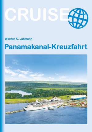 Panamakanal Kreuzfahrt de Werner K. Lahmann