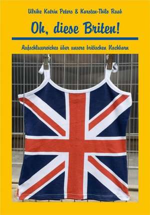 Nachbarschaften: Oh, diese Briten! de Ulrike Katrin Peters