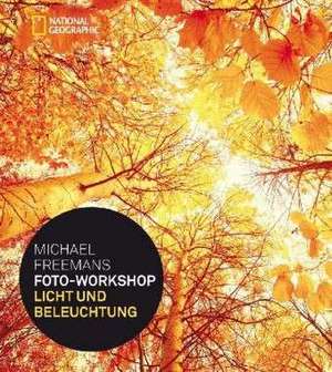 Michael Freemans Foto-Workshop Licht und Beleuchtung de Michael Freeman