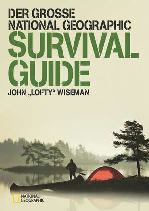 Der große National Geographic Survival Guide de John 'Lofty' Wiseman