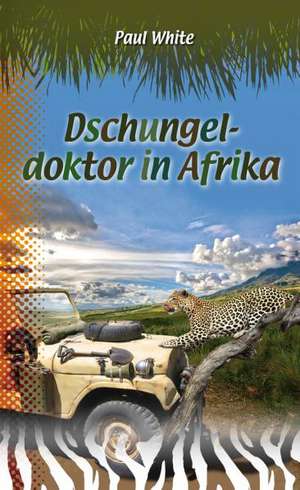 Dschungeldoktor in Afrika de Paul White