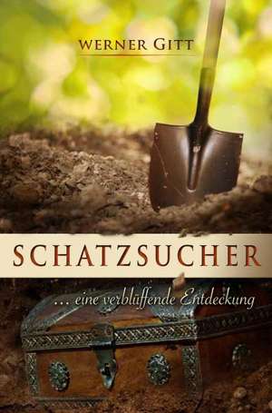 Schatzsucher de Werner Gitt