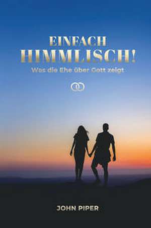 Einfach himmlisch! de John Piper