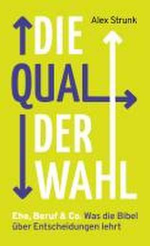 Die Qual der Wahl de Alex Strunk