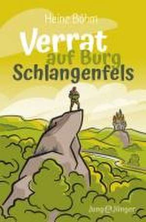 Verrat auf Burg Schlangenfels de Heinz Böhm