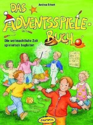 Das Adventsspiele-Buch de Andrea Erkert