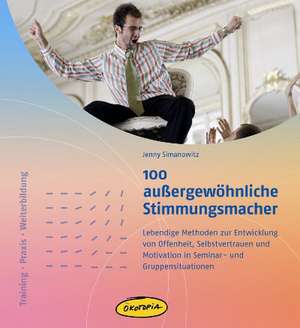 100 außergewöhnliche Stimmungsmacher de Jenny Simanowitz