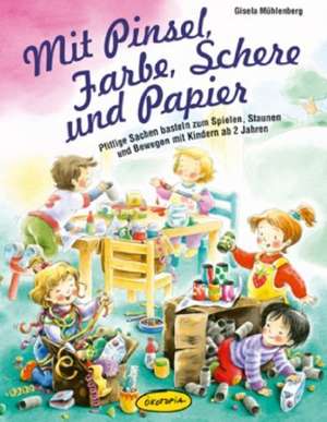 Mit Pinsel, Farbe, Schere und Papier de Gisela Mühlenberg