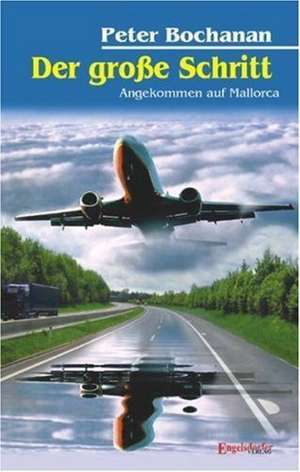 Der große Schritt. Angekommen auf Mallorca de Peter Bochanan