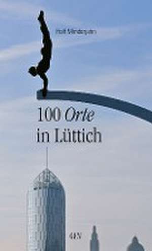 100 Orte in Lüttich de Rolf Minderjahn