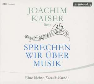 Sprechen wir über Musik de Joachim Kaiser