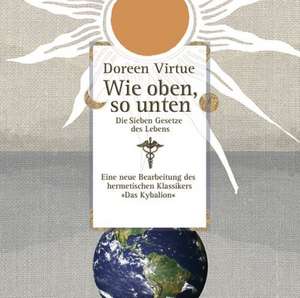 Wie oben, so unten de Doreen Virtue