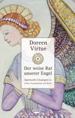 Der weise Rat unserer Engel de Doreen Virtue