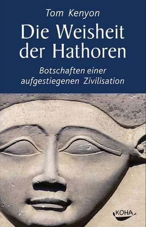 Die Weisheit der Hathoren de Tom Kenyon