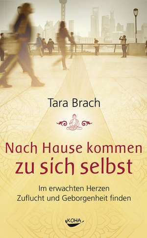 Nach Hause kommen zu sich selbst de Tara Brach