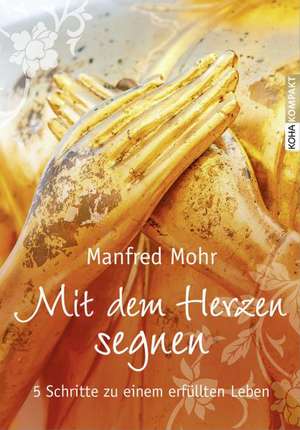 Mit dem Herzen segnen de Manfred Mohr