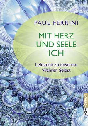 Mit Herz und Seele ich! de Paul Ferrini