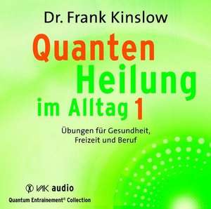 Quantenheilung im Alltag 1 de Frank Kinslow