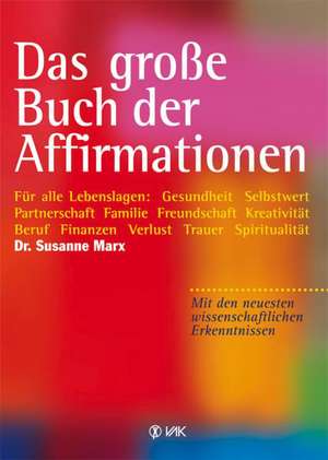 Das große Buch der Affirmationen de Susanne Marx