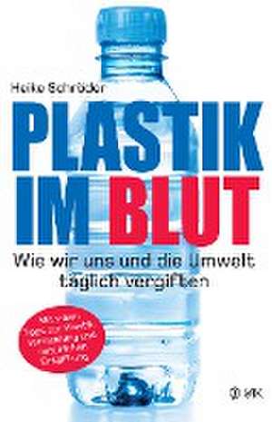 Plastik im Blut de Heike Schröder