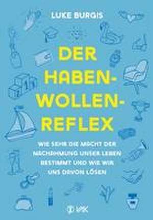 Der Haben-Wollen-Reflex de Luke Burgis