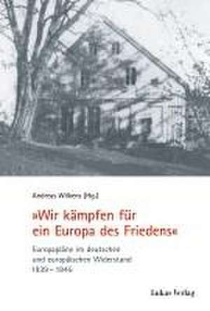 "Wir kämpfen für ein Europa des Friedens" de Andreas Wilkens