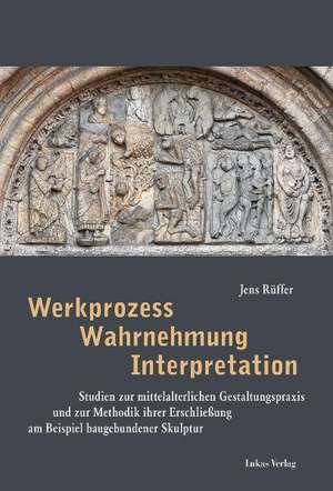 Werkprozess - Wahrnehmung - Interpretation de Jens Rüffer