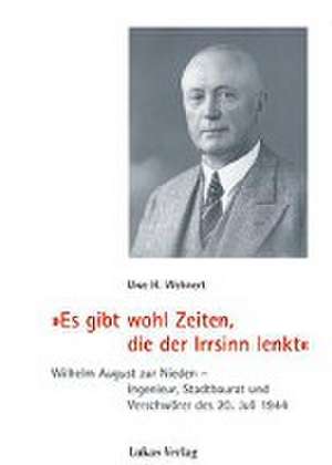 »Es gibt wohl Zeiten, die der Irrsinn lenkt« de Uwe H. Wehnert