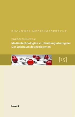 Medientechnologien vs. Handlungsstrategien. Der Spielraum des Rezipienten de Klaus D. Felsmann