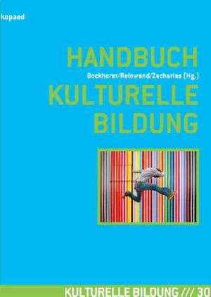 Handbuch Kulturelle Bildung de Hildegard Bockhorst