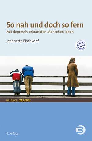 So nah und doch so fern de Jeannette Bischkopf