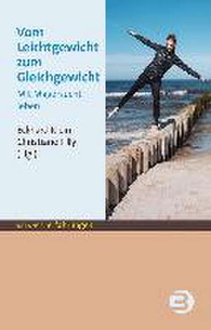 Vom Leichtgewicht zum Gleichgewicht de Eckhard Klein