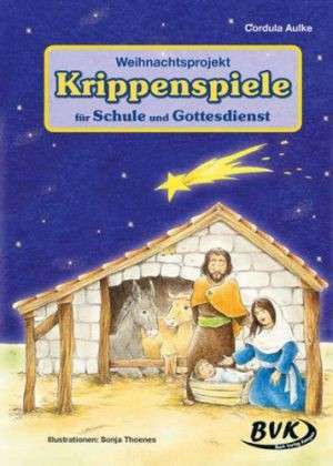 Krippenspiele für Schule und Gottesdienst de Cordula Aulke