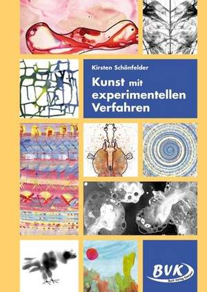 Kunst mit experimentellen Verfahren de Kirsten Schönfelder