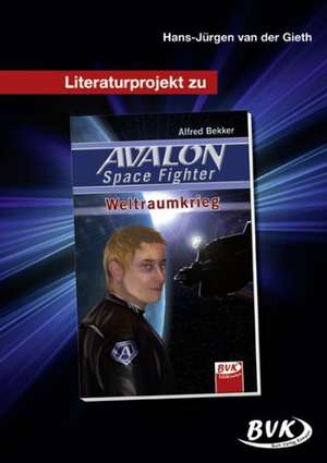 Literaturprojekt zu "AVALON Space Fighter  Weltraumkrieg" de Hans-Jürgen van der Gieth