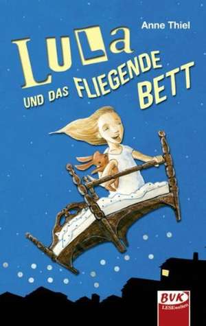 Lula und das fliegende Bett de Anne Thiel