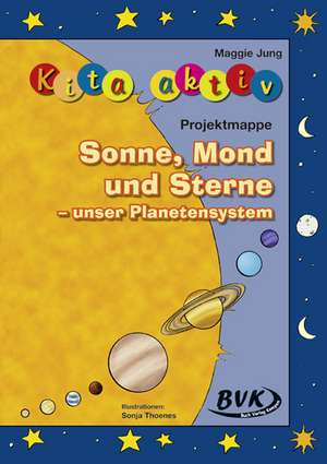 Kita aktiv: Projektmappe Sonne, Mond und Sterne de Maggie Jung