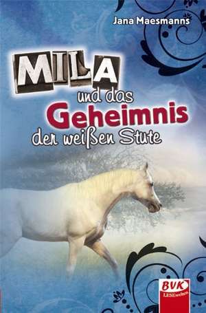 Mila und das Geheimnis der weißen Stute