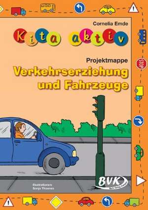 Kita aktiv Projektmappe Verkehrserziehung und Fahrzeuge de Cornelia Emde