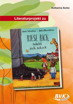 Literaturprojekt zu "Riese Rick macht sich schick" de Katharina Sorbe