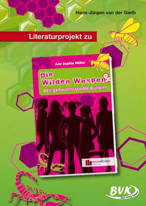 Literaturprojekt zu "Die Wilden Wespen & der geheimnisvolle Bunker" de Hans-Jürgen van der Gieth