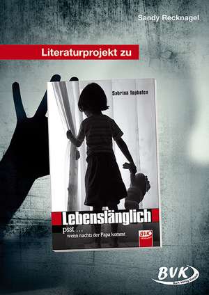 Literaturprojekt zu "Lebenslänglich" de Sandy Recknagel