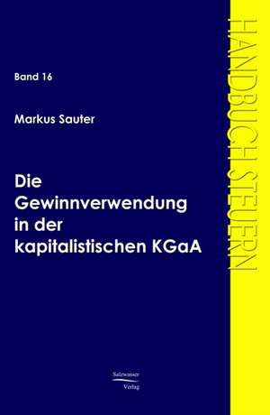 Die Gewinnverwendung in der kapitalistischen KGaA de Markus Sauter