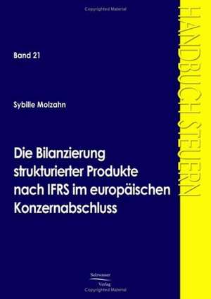 Die Bilanzierung strukturierter Produkte nach IFRS im europäischen Konzernabschluss de Sybille Molzahn