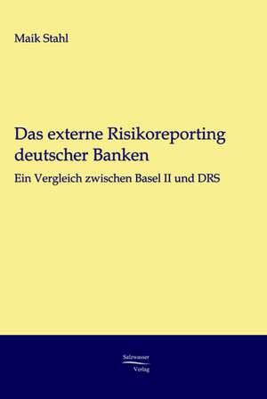 Das externe Risikoreporting deutscher Banken de Maik Stahl