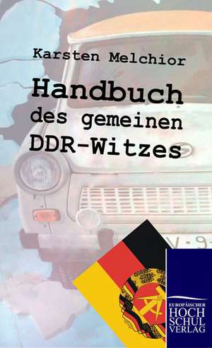 Handbuch des gemeinen DDR-Witzes de Karsten Melchior