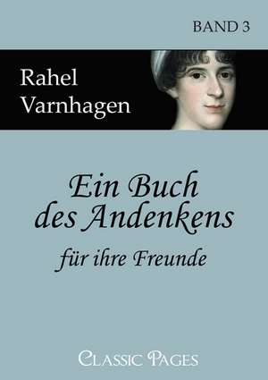 Ein Buch des Andenkens für ihre Freunde de Rahel Varnhagen