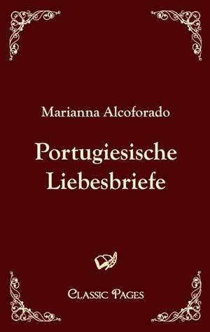 Portugiesische Liebesbriefe de Marianna Alcoforado