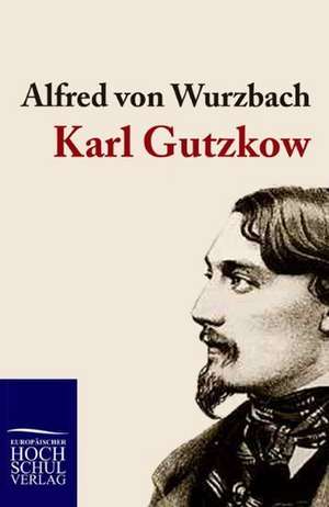 Karl Gutzkow de Alfred Von Wurzbach